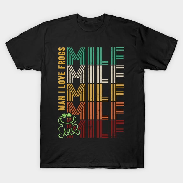 MILF Man I Love Frog T-Shirt by RichyTor